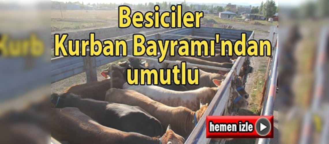 Besiciler Kurban Bayramı'ndan umutlu