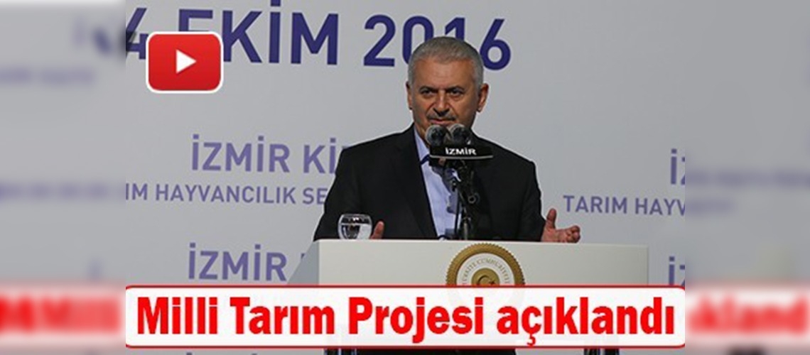 Başbakan Yıldırım İzmir'de Milli Tarım Projesi'ni açıkladı