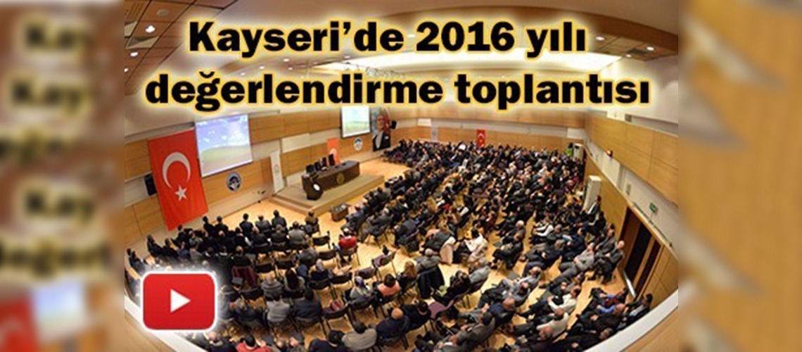 2016 yılı değerlendirildi