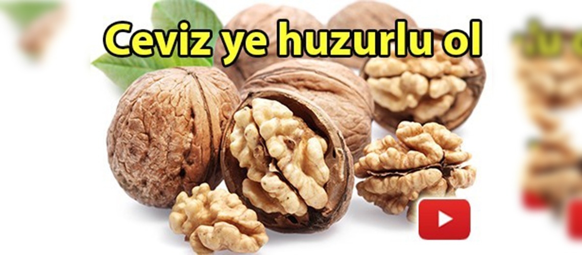 Ceviz ye huzurlu ol