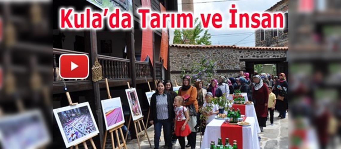 Tarım ve İnsan Fotoğraf Sergisi Kula'da 