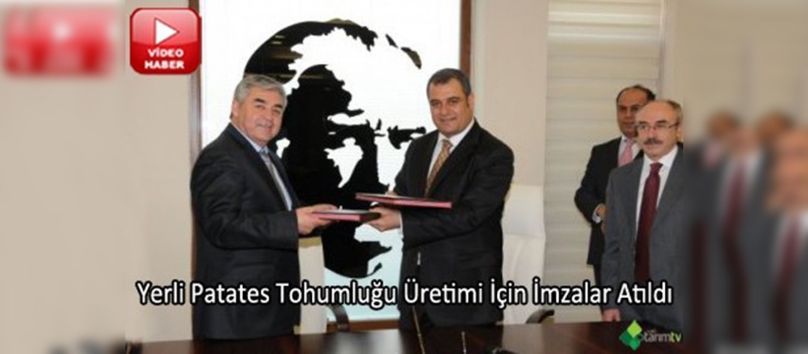 Yerli patates tohumluğu üretimi için imzalar atıldı