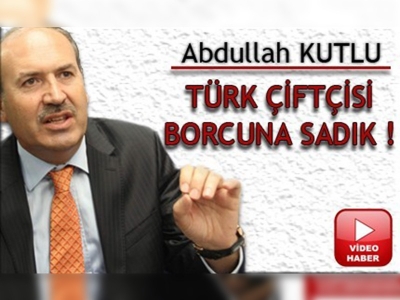 Türk çiftçisi borcuna sadık