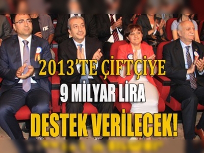 2013te çiftçiye 9 milyar lira destek verilecek