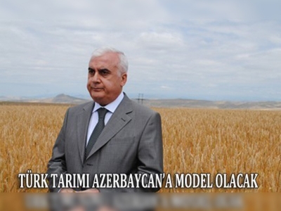 Türk tarımı Azerbaycana model olacak