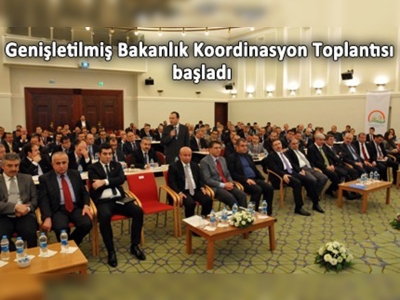 Bakanlık Genişletilmiş Koordinasyon Toplantısı başladı