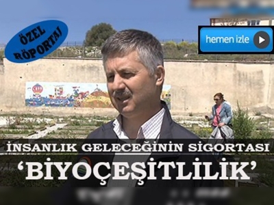 Biyoçeşitlilik, insanlık geleceğinin sigortasıdır