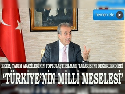 Arazi toplulaştırması Türkiyenin milli meselesi