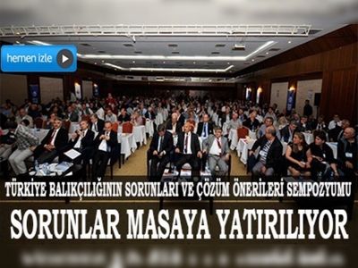 Balıkçılığın sorunları masaya yatırılıyor