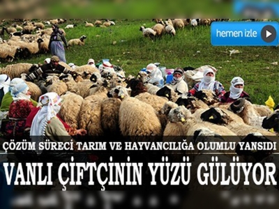 Çözüm süreci Vanlı çiftçinin yüzünü güldürdü 