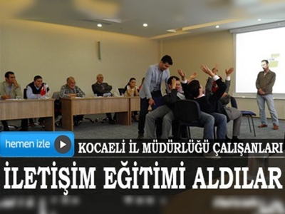 Kocaeli İl Müdürlüğü çalışanlarına 'iletişim' eğitimi