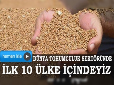 Türkiye tohumculuk sektöründe dünyada ilk 10da