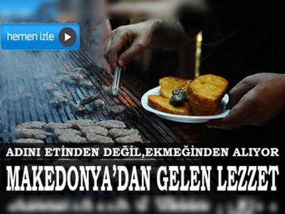 Makedonyadan gelen lezzet; ıslama köfte