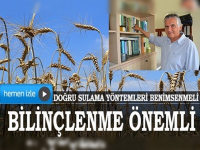 Tarımsal sulamada bilinçlenme önemli