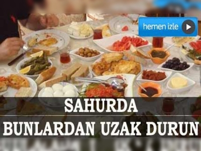 Sahurda bunlardan uzak durun