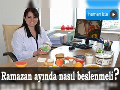 Ramazan ayında nasıl beslenmeli?