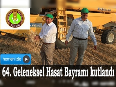 TİGEM 64. Geleneksel Hasat Bayramı kutlandı