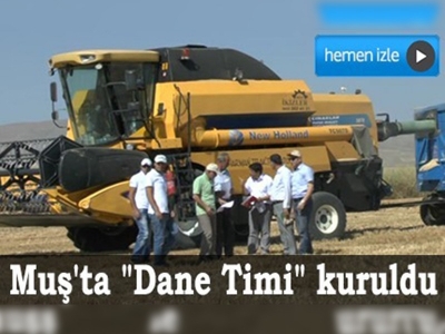 Muş'ta 'Dane Timi' kuruldu