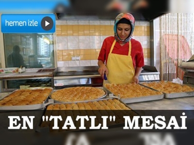 En 'tatlı' mesai