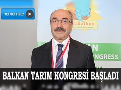 Balkan Tarım Kongresi başladı 