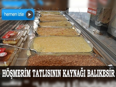    Balıkesir Höşmerim Tatlısına tescil talebi 