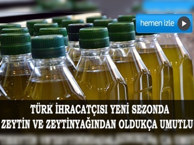 Zeytin ve zeytinyağı ihracatında hedefler yüksek