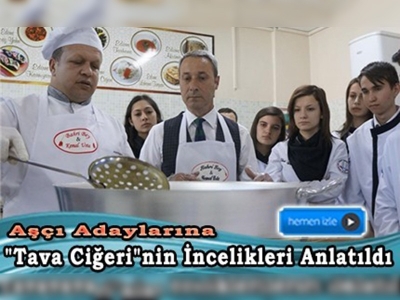 Aşçı adaylarına ''tava ciğeri''nin incelikleri anlatıldı