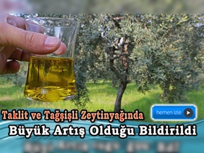 Zeytinyağı sahtecilerine dikkat