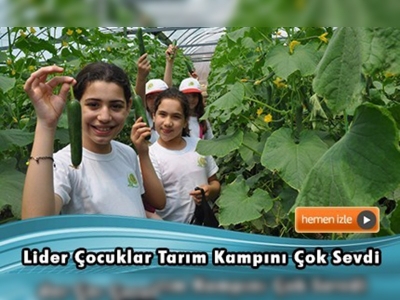  ''Lider Tarım Çocuk Kampı'' ilgi gördü 