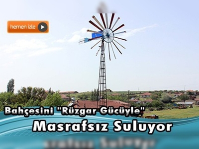 Bahçesini ''rüzgar gücüyle'' masrafsız suluyor 