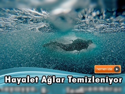 Denizler ''hayalet ağ''lardan temizleniyor