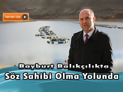 Bayburt Balıkçılıkta da İddialı