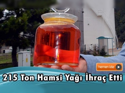 10 ülkeye hamsi yağı gönderiyor