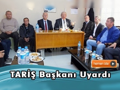 TARİŞ başkanı uyardı