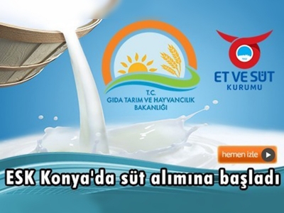 ESK Konya'da süt alımına başladı