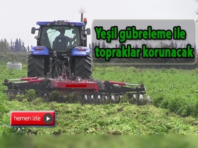 Yeşil gübreleme ile topraklar korunacak 