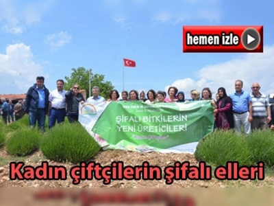 ''Kadın Çiftçilerin Şifalı Elleri''