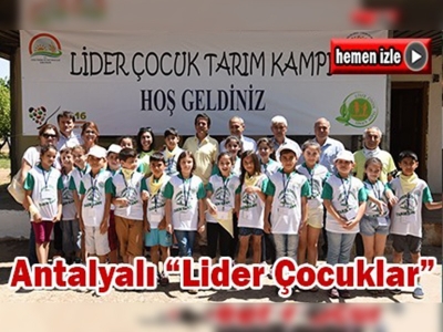 Antalyalı çocuklar tarım kampında