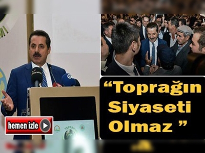 ''Toprağın Siyaseti Olmaz ''