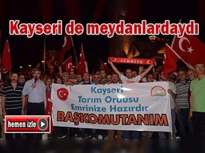 Kayseri tarımı ''Demokrasi ve Şehitler Mitingi'nde''