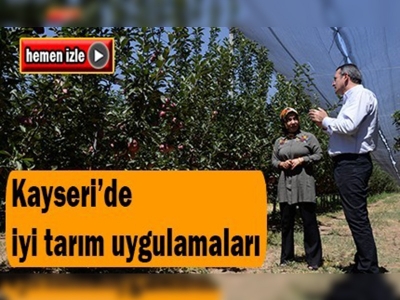 Kayseri'de iyi tarım uygulamaları çalışmaları sürüyor