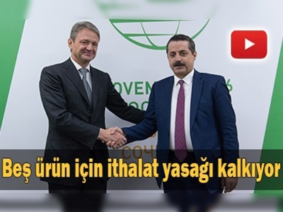 Beş ürün için ithalat yasağı kalkıyor