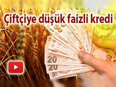 Çiftçiye düşük faizli kredi