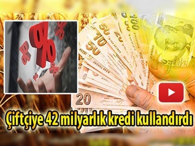 Ziraat Bankası çiftçiye 42 milyarlık kredi kullandırdı