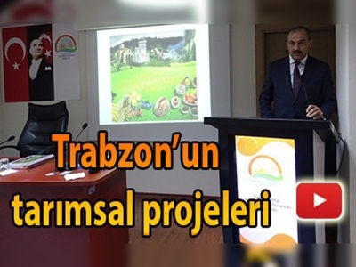 Trabzon'un tarımsal projeleri