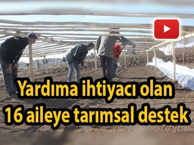 Yardıma ihtiyacı olan 16 aileye tarımsal destek