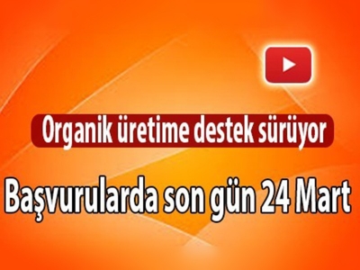 Organik üretime destek sürüyor