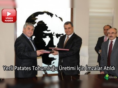 Yerli patates tohumluğu üretimi için imzalar atıldı