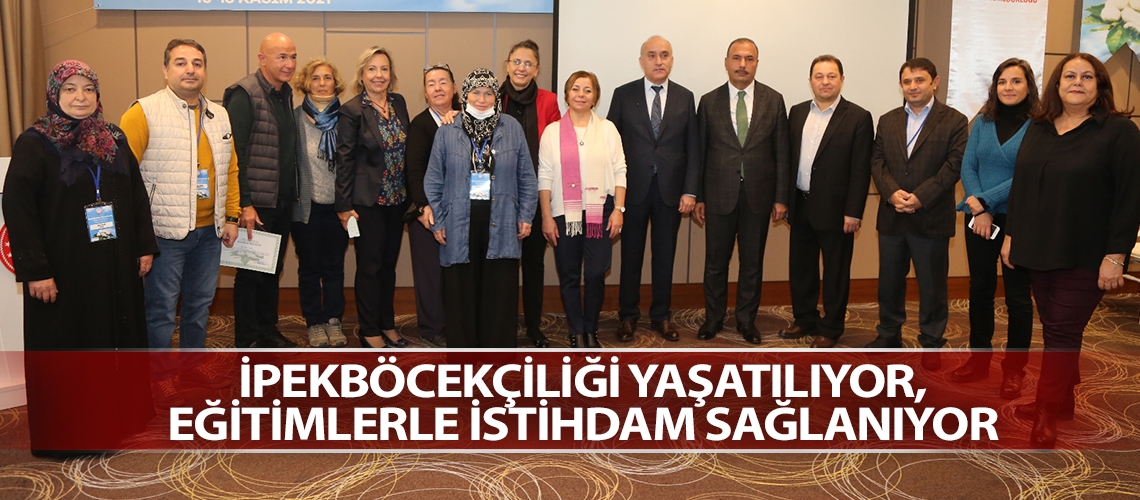 İpekböcekçiliği yaşatılıyor, eğitimlerle istihdam sağlanıyor