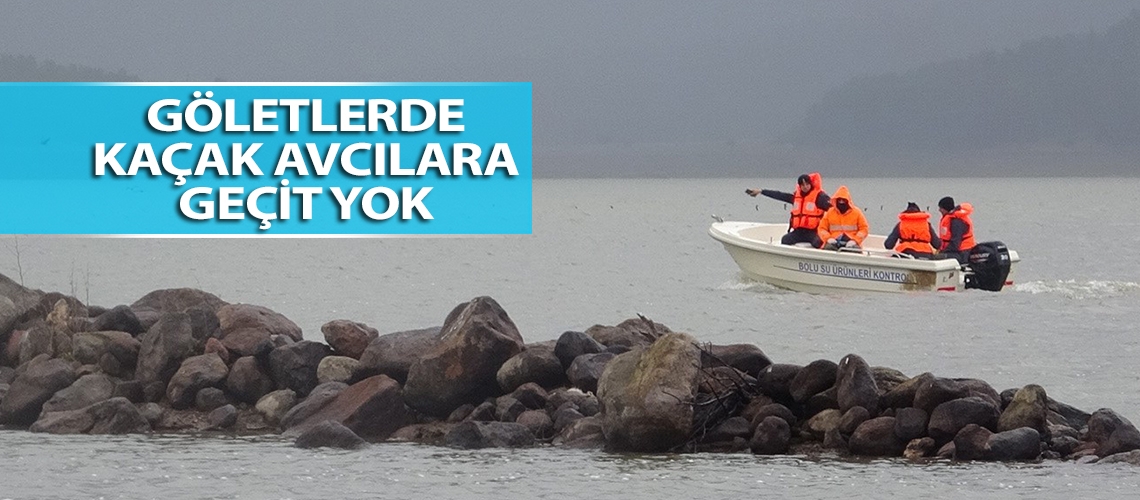 Göletlerde kaçak avcılara geçit yok